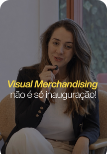 Visual Merchandising não é só inauguração.