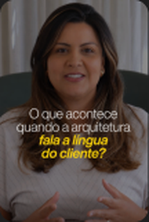 O que aconteceu quando a arquitetura fala a língua do cliente?